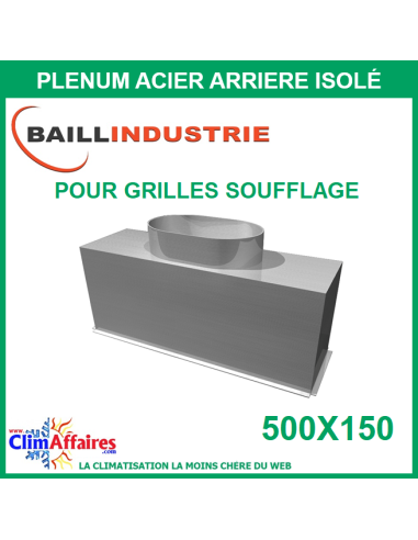 Baillindustrie - Plénum en acier piquage arrière isolé pour grille de soufflage double déflexion alu blanc - 500x150 mm