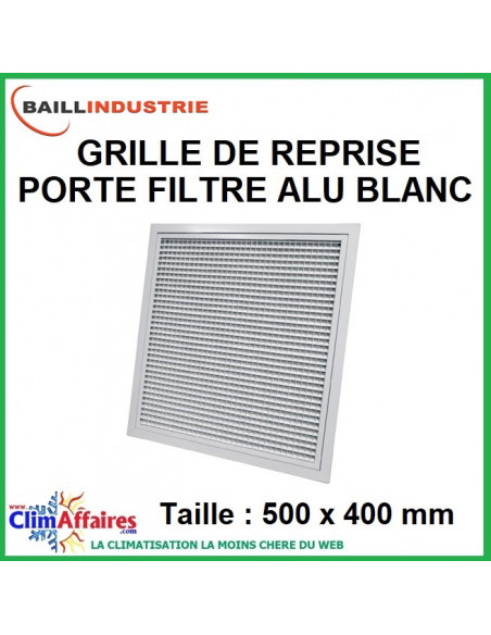 Baillindustrie - Grille de reprise + porte filtre alu blanc mat - 500x400 mm - GRAB500X400
