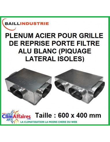 Baillindustrie - Plénum en acier isolé piquage latéral pour grille de reprise porte filtre - 600x400 mm - PLACI/LAT/ISO600X400