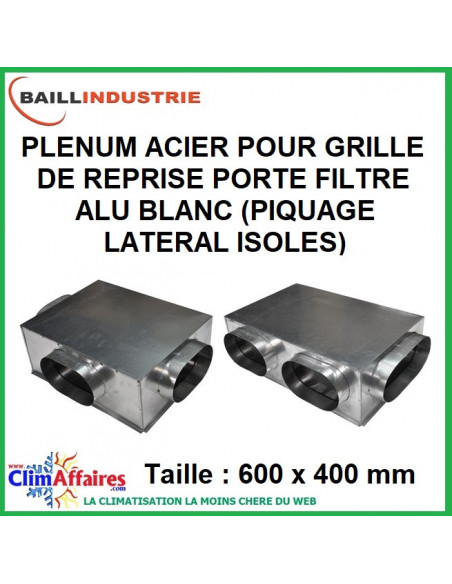 Baillindustrie - Plénum acier isolé piquage latéral pour grille de reprise porte filtre - 600x400 mm