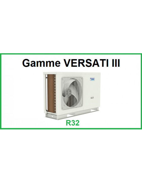 Gamme VERSATI III (Monobloc) R32